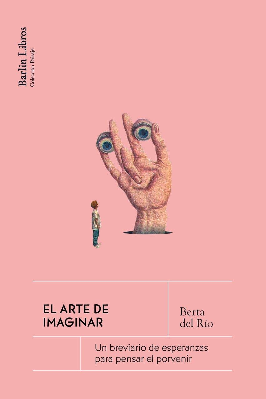El arte de imaginar | del Río, Berta