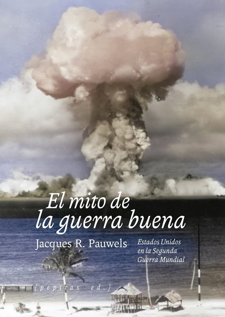 El mito de la guerra buena | Pauwels, Jacques R. | Cooperativa autogestionària