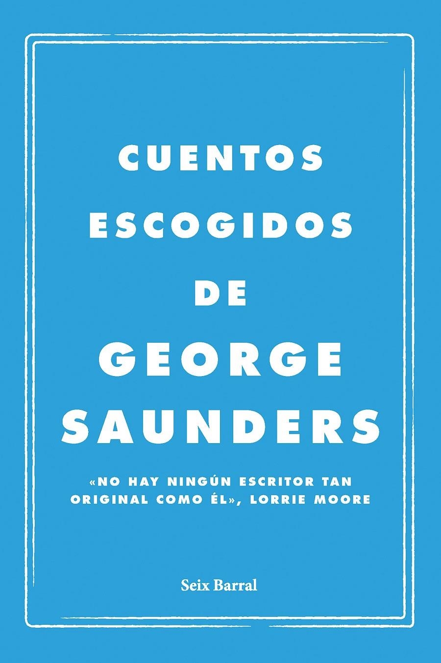 Cuentos escogidos | Saunders, George