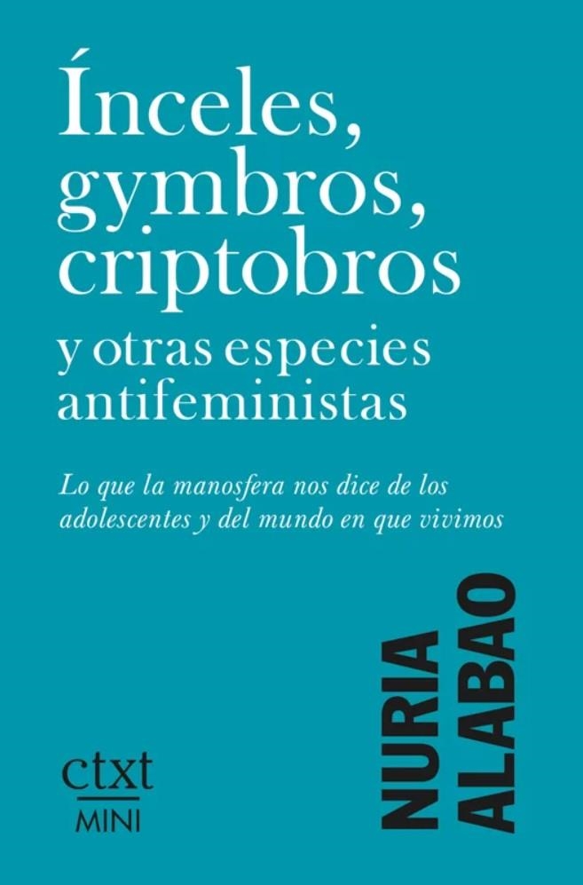 Ínceles, gymbros, criptobros y otras especies antifeministas | Alabao, Nuria | Cooperativa autogestionària