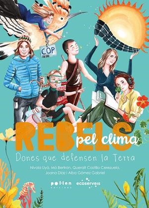 Rebels pel clima | Bertran, Mò/Castillo Cerezuela, Queralt/Díaz, Joana/Gómez Gabriel, Alba | Cooperativa autogestionària