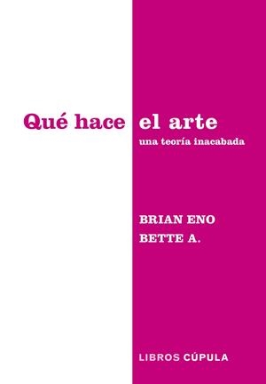 Qué hace el arte | Eno & Bette Adriaanse, Brian | Cooperativa autogestionària