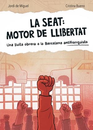 La SEAT: Motor de llibertat | de Miguel, Jordi; Bueno, Cristina | Cooperativa autogestionària