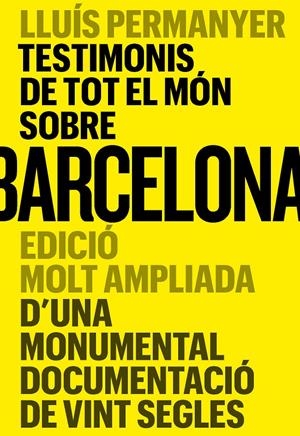 Testimonis de tot el món sobre Barcelona | Permanyer, Lluís | Cooperativa autogestionària