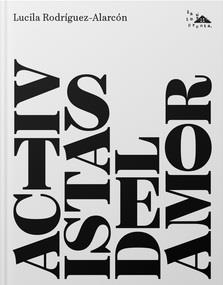 Activistas del amor | Rodríguez-Alarcón, Lucila