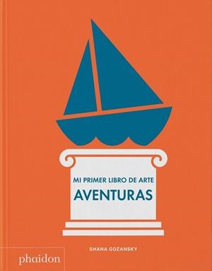 Mi primer libro de arte. Aventuras | Gozansky, Shana