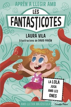 Aprèn a llegir amb les Fantasticotes 13. La Lola juga amb les ones | Laura Vila | Cooperativa autogestionària