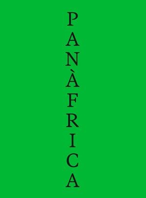 Panàfrica. Art i imaginaris polítics per a la construcció d’un planeta negre | Araeen, Rasheed/Azeb, Sophia/Bachir Diagne, Souleymane/Byrd, Antawan I./Dyangani Ose, Elvira/García | Cooperativa autogestionària