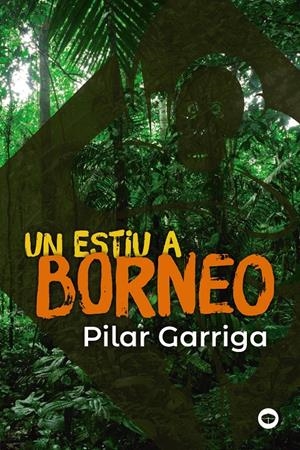 Un estiu a Borneo | Garriga, Pilar | Cooperativa autogestionària