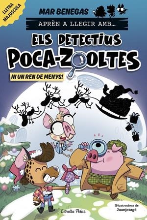 Aprèn a llegir amb Els detectius Poca-zooltes 9. Ni un ren de menys! | Benegas, Mar