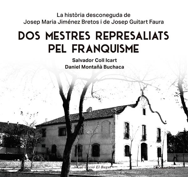 Dos mestres represaliats pel franquisme | Montañà Buchaca, Daniel/Coll Icart, Salvador | Cooperativa autogestionària