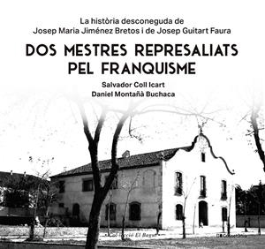 Dos mestres represaliats pel franquisme | Montañà Buchaca, Daniel/Coll Icart, Salvador | Cooperativa autogestionària