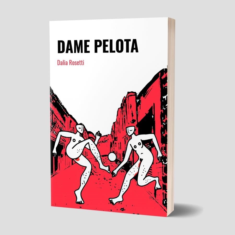 Dame pelota | Rosetti, Dalia | Cooperativa autogestionària