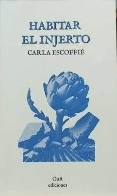 Habitar el injerto | Escoffié, Carla