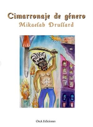 Cimarronaje de género | Drullard, Mikaelah