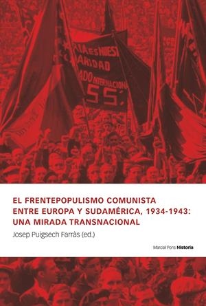 El frentepopulismo comunista entre Europa y Sudamérica, 1934-1943: una mirada tr | Puigsech Farrás, José | Cooperativa autogestionària