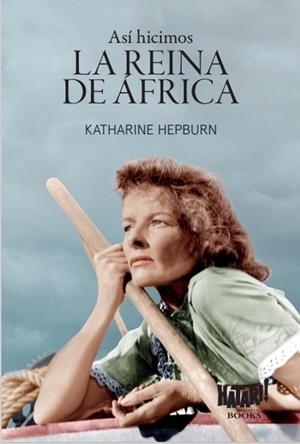 Así hicimos La reina de África | Hepburn, Katharine | Cooperativa autogestionària