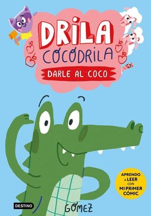Drila Cocodrila 1. Darle al coco. Aprendo a leer | Gómez | Cooperativa autogestionària