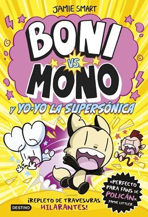 Boni vs Mono 4. Boni vs. Mono y Yo-Yo, la supersónica | Smart, Jamie | Cooperativa autogestionària
