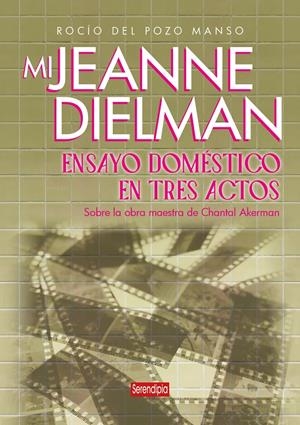Mi Jeanne Dielman. Ensayo doméstico en tres actos | del Pozo Manso, Rocío | Cooperativa autogestionària