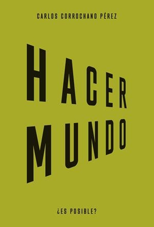 Hacer mundo | Corrochano, Carlos | Cooperativa autogestionària