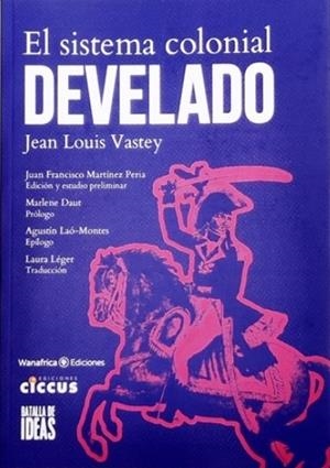 El sistema colonial desvelado | Martínez Peria, Juan Francisco; Vastey, Jean Louis | Cooperativa autogestionària