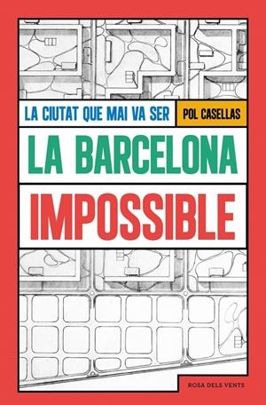 La Barcelona impossible | Casellas, Pol | Cooperativa autogestionària