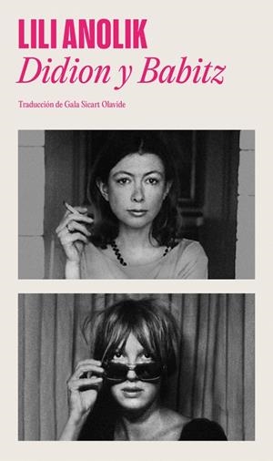Didion y Babitz | Anolik, Lili | Cooperativa autogestionària
