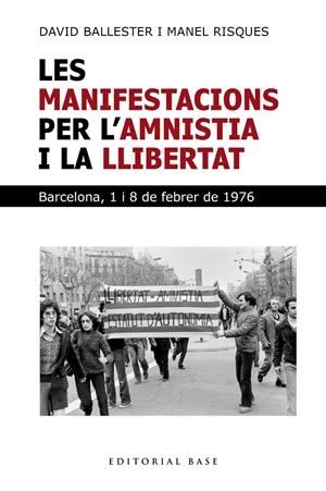 Les manifestacions per l'amnistia i la llibertat. Barcelona 1 i 8 de febrer | Ballester, David/Risques Corbella, Manel