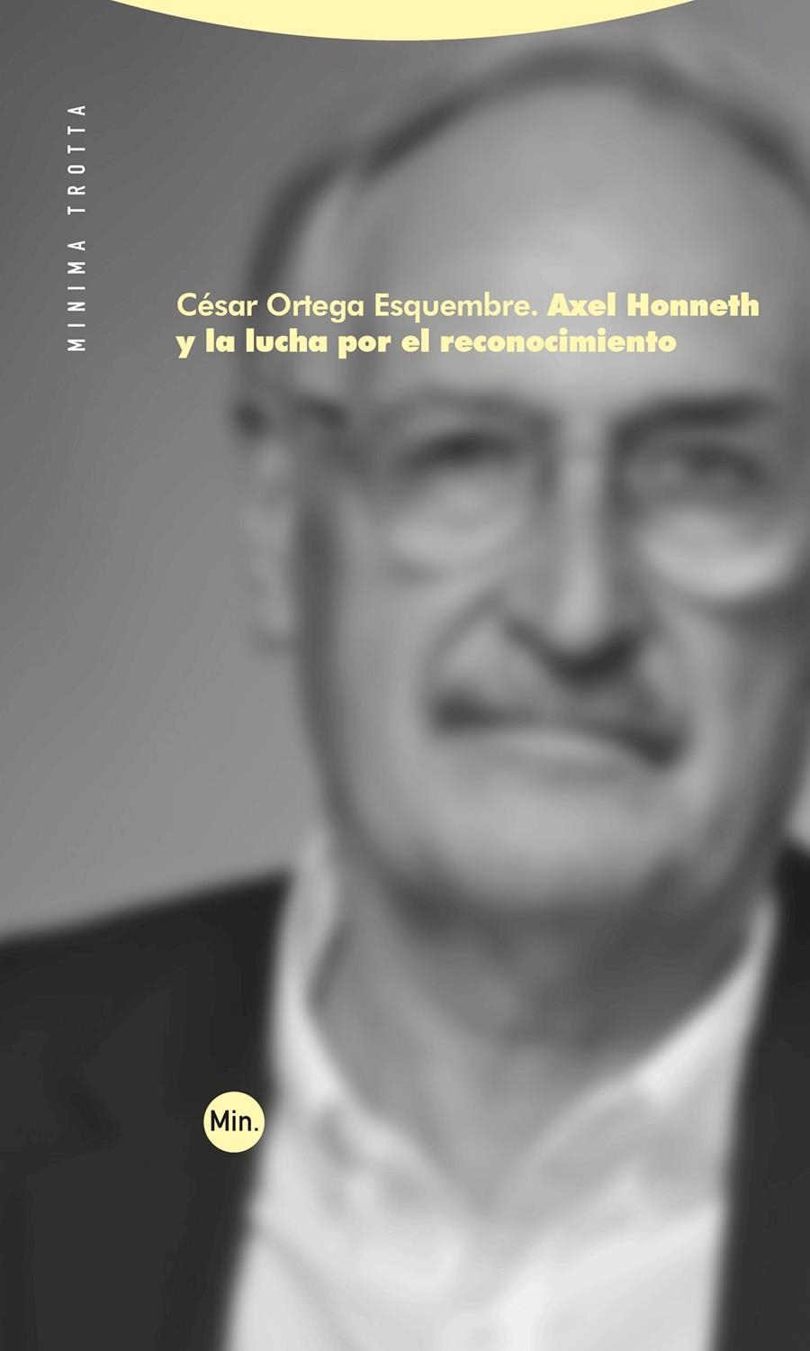 Axel Honneth y la lucha por el reconocimiento | Ortega Esquembre, César | Cooperativa autogestionària