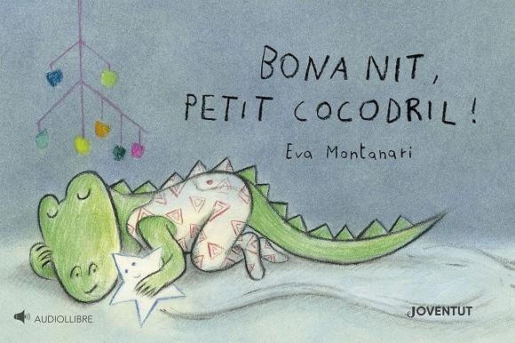 Bona nit, petit cocodril! | Montanari, Eva