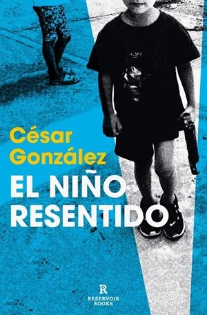 El niño resentido | González, César | Cooperativa autogestionària