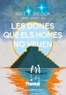 Les dones que els homes no veuen i altres relats | Alice, Sheldon | Cooperativa autogestionària