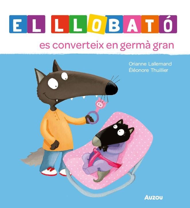 El Llobató es converteix en germà gran | Lallemand, Orianne/Thuillier, Éléonore | Cooperativa autogestionària