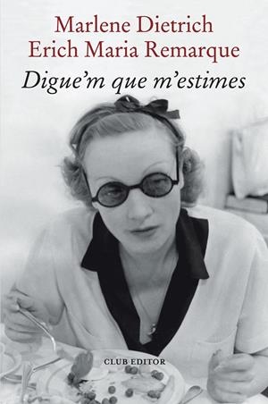 Digue'm que m'estimes | Remarque, Erich Maria/Dietrich, Marlene | Cooperativa autogestionària