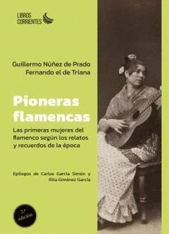 Pioneras flamencas. Las primeras mujeres del flamenco según los relatos y recuerdos de la época | Fernando el de Triana/Núñez de Prado, Guillermo | Cooperativa autogestionària