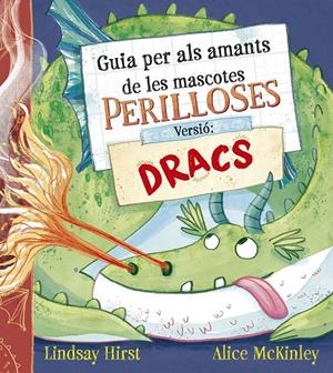 Guia per als amants de les mascotes perilloses. Versió: dracs | Hirst, Lindsay | Cooperativa autogestionària