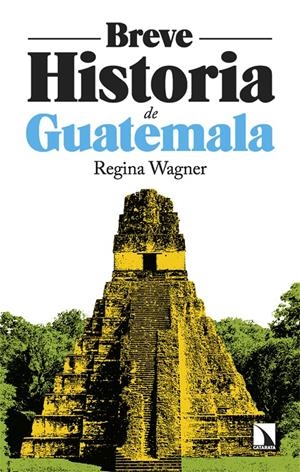 Breve historia de Guatemala | Wagner, Regina