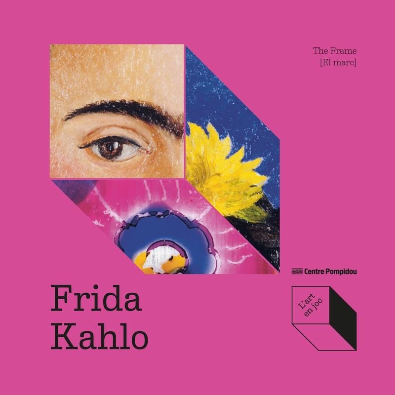 Frida Kahlo: The frame [El marc] | Fayet, Odille/Frantz-Marty, Isabelle | Cooperativa autogestionària
