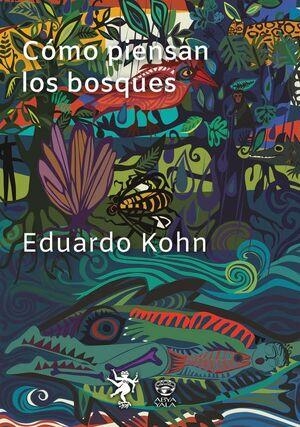 Cómo piensan los bosques | , Eduardo Kohn | Cooperativa autogestionària