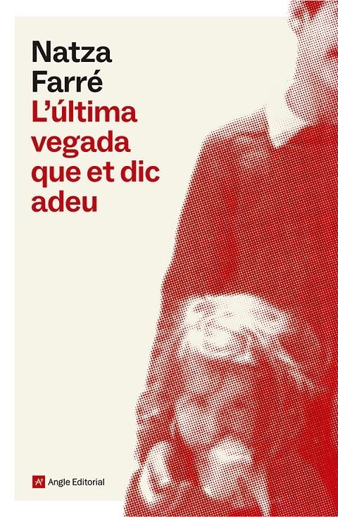 L'última vegada que et dic adeu | Farré, Natza | Cooperativa autogestionària