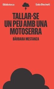 Tallar-se un peu amb una motoserra | Mestanza, Bárbara | Cooperativa autogestionària
