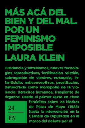 Más acá del bien y del mal. Por un feminismo imposible | Klien, Laura