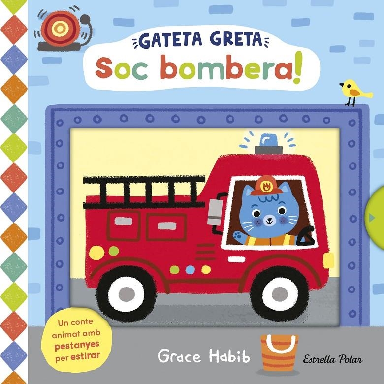Gateta Greta. Soc bombera! | Habib, Grace