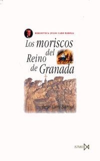 Los moriscos del Reino de Granada | Caro Baroja, Julio | Cooperativa autogestionària