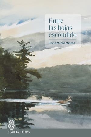 Entre las hojas escondido | Muñoz Mateos, David