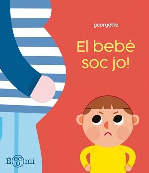 ¡El bebè soc jo! | Georgette