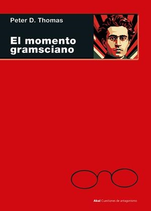 El momento gramsciano | Thomas, Peter D.