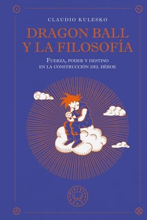 Dragon Ball y la filosofía | Kulesko, Claudio