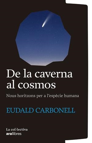 De la caverna al cosmos | Carbonell i Roure, Eudald